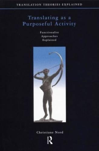 Translating as a purposeful activity : functionalist approaches explained /  Nord, Christiane
